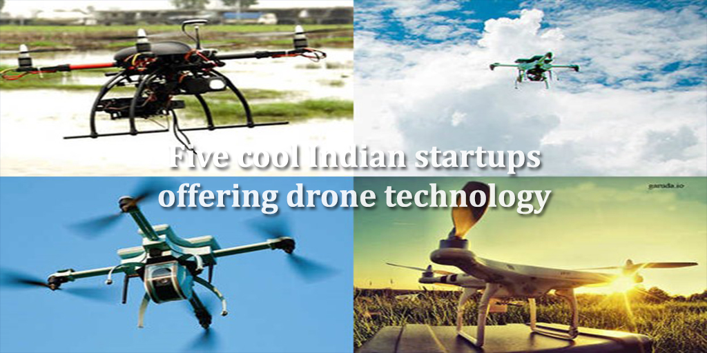 Five cool Indian startups offering drone technology
